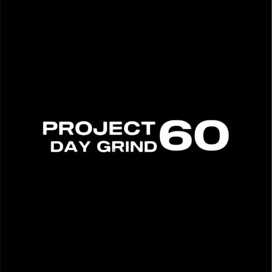 PROJECT 60 DAY GRIND